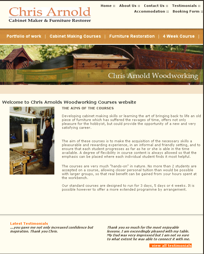 Chris Arnold Cabinet Maker & Furniture Restorer,CMS Website, Database Website, Product Catalogue, Admin Driven Website, News System, Customize System, Open Source, Joomla, Word Press, Nuke Content Management System, News Management System, Products Management System, Categories Management System, Photo Gallery, Testimonial Management system, Portfolio Management system, Poll management system, Admin Configuration